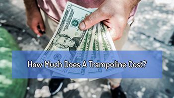 How Much Does A Trampoline Cost?